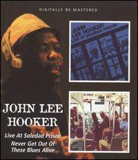 John Lee Hooker : Live at Soledad Prison - Never Get out of This Blues Alive